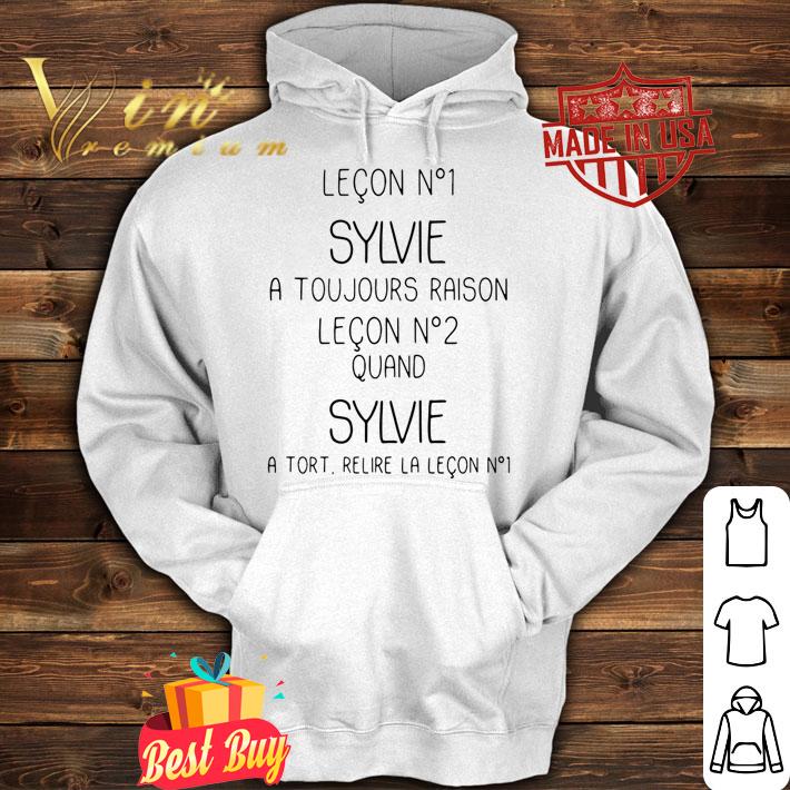 Lecon No1 Sylvie A Toujours Raison Lecon No2 Quand Sylvie t-shirt hoodie