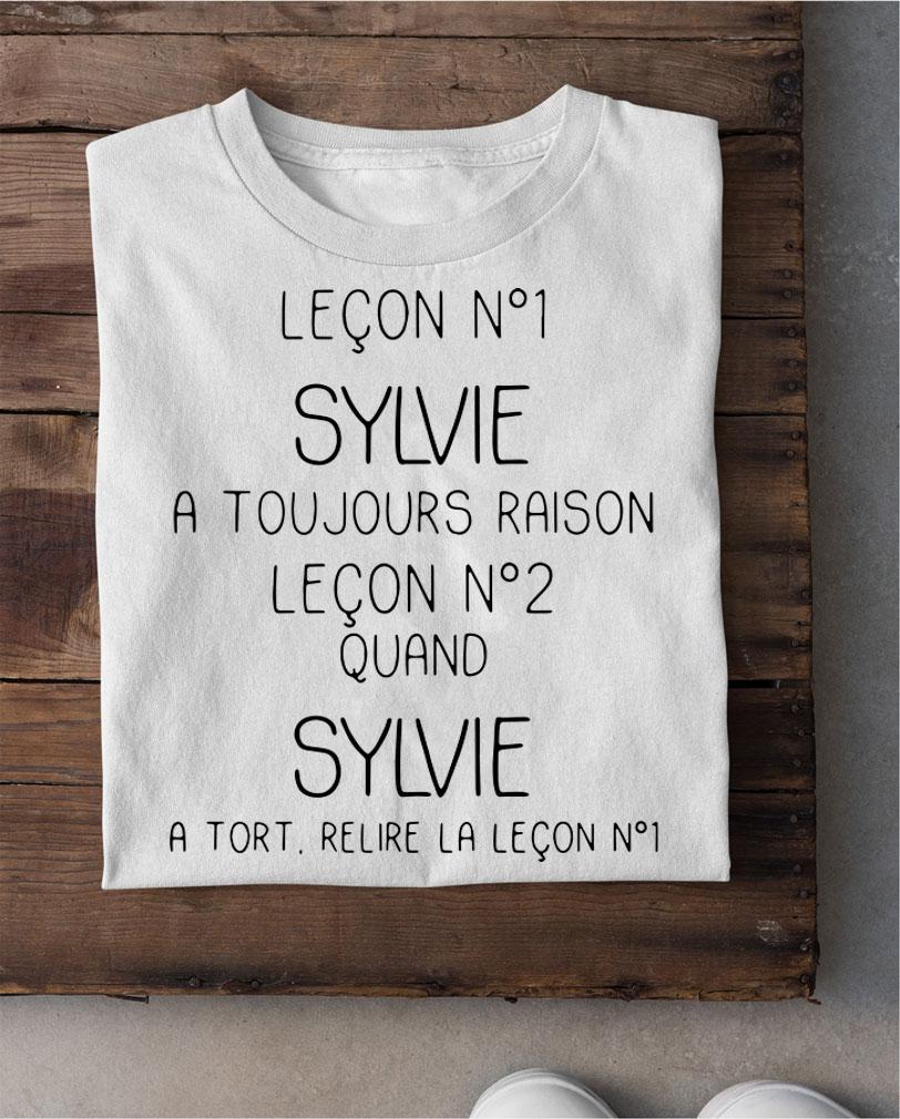 Lecon No1 Sylvie A Toujours Raison Lecon No2 Quand Sylvie t-shirt shirt