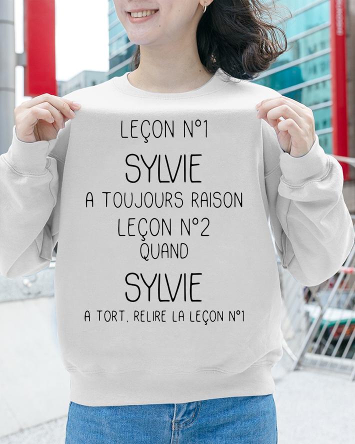 Lecon No1 Sylvie A Toujours Raison Lecon No2 Quand Sylvie t-shirt sweatshirt