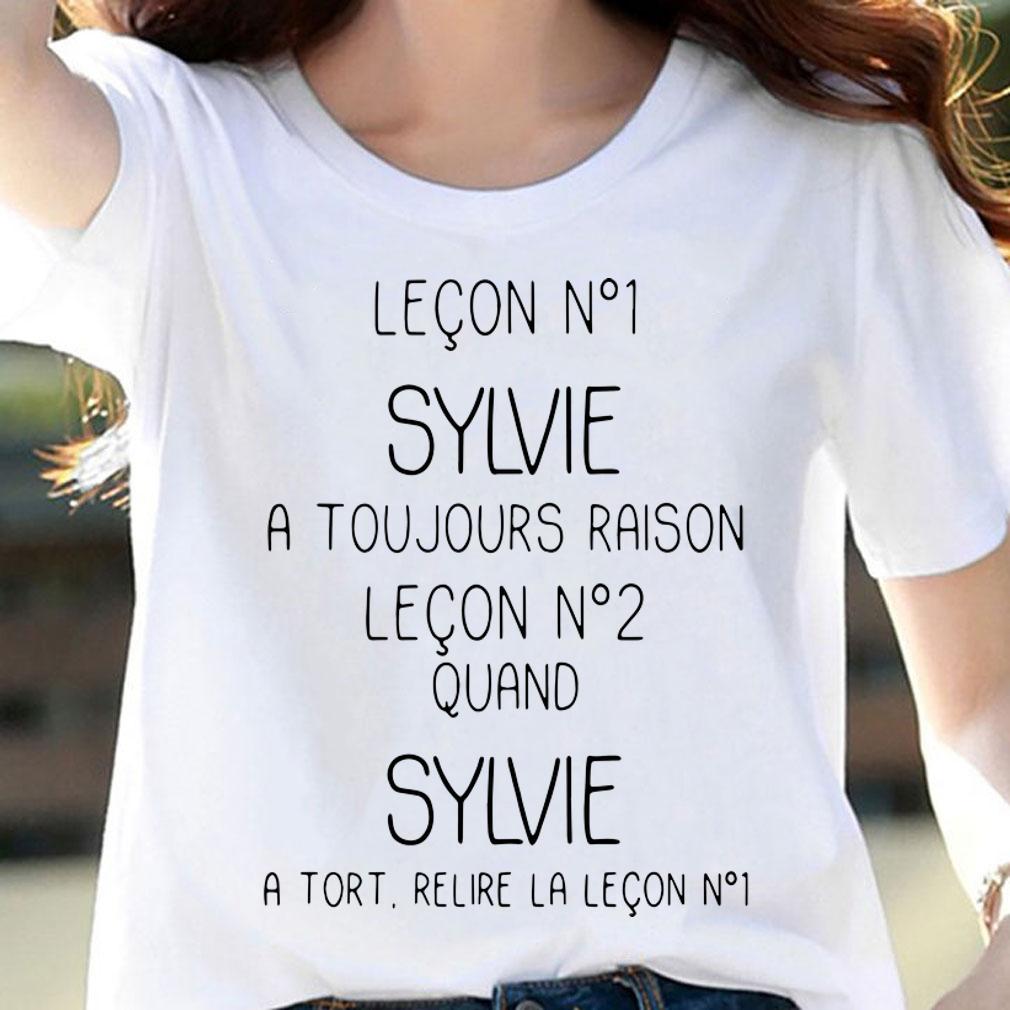 Lecon No1 Sylvie A Toujours Raison Lecon No2 Quand Sylvie t-shirt woman shirt