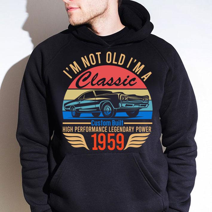 Vintage I'm Not Old I'm A Classic Custom Built Chevrolet Impala 1959 t-shirt hoodie