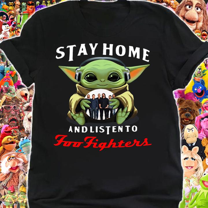 Baby Yoda stay home and listen to Foo Fighters t-shirt shirt