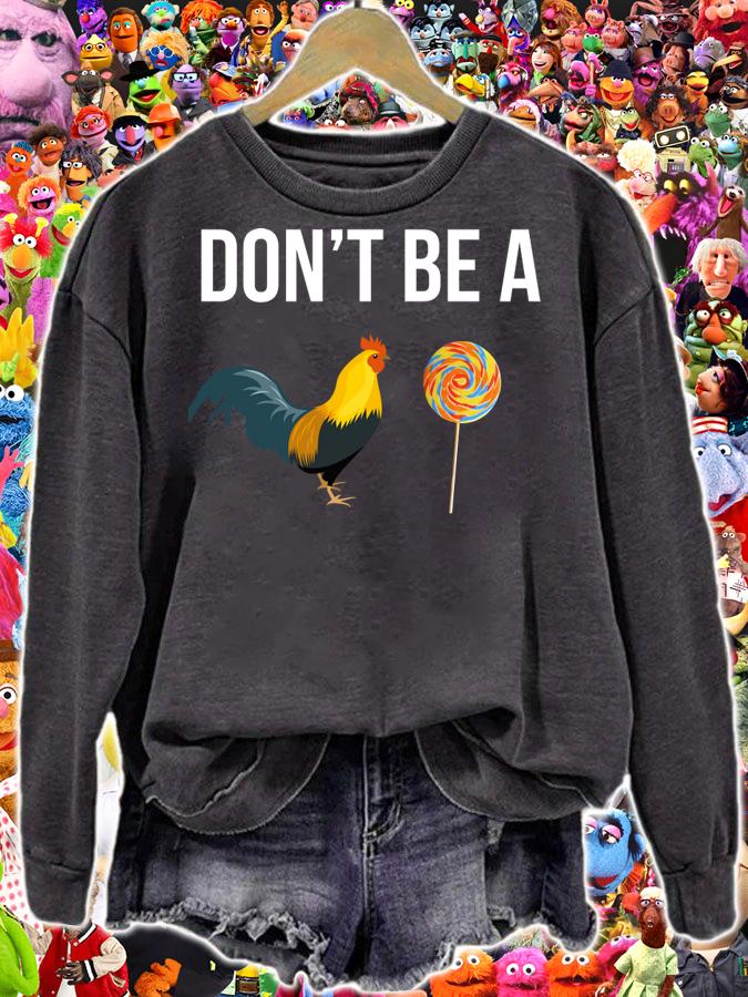 The Best Don't Be A Cock Sucker Sarcastic t-shirt sweatshirt
