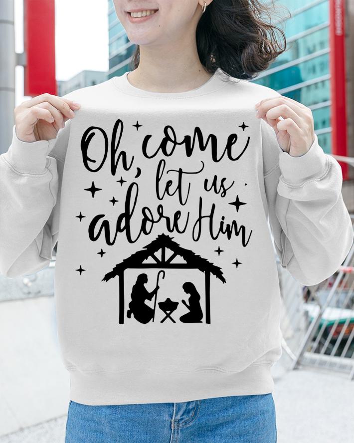 Come Let Us Adore Him Christmas Jesus Nativity t-shirt sweatshirt