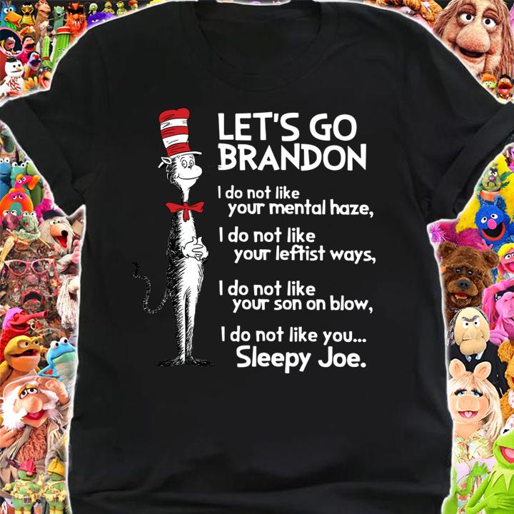 Dr. Seuss FJB Let's Go Brandon I Do Not Like You Sleepy Joe Biden t-shirt shirt