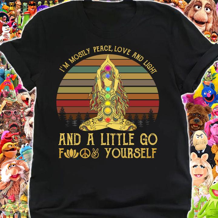 I'm Mostly Peace Love And Light And A Little Go F Yourself Yoga t-shirt shirt