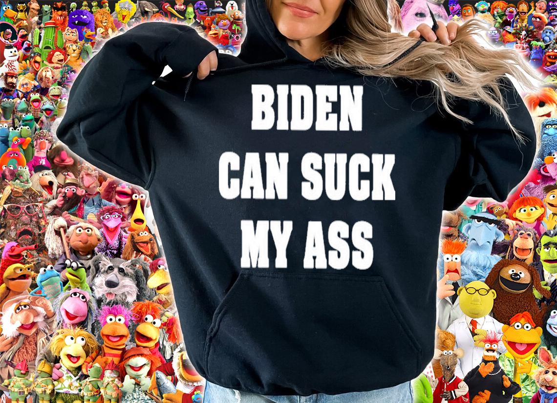 Biden Can Suck My Ass Shirt t-shirt hoodie