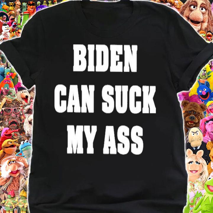 Biden Can Suck My Ass Shirt t-shirt shirt