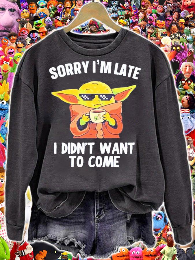 Baby Yoda Sorry I'm Late I Didn't Want To Come Shirt t-shirt sweatshirt