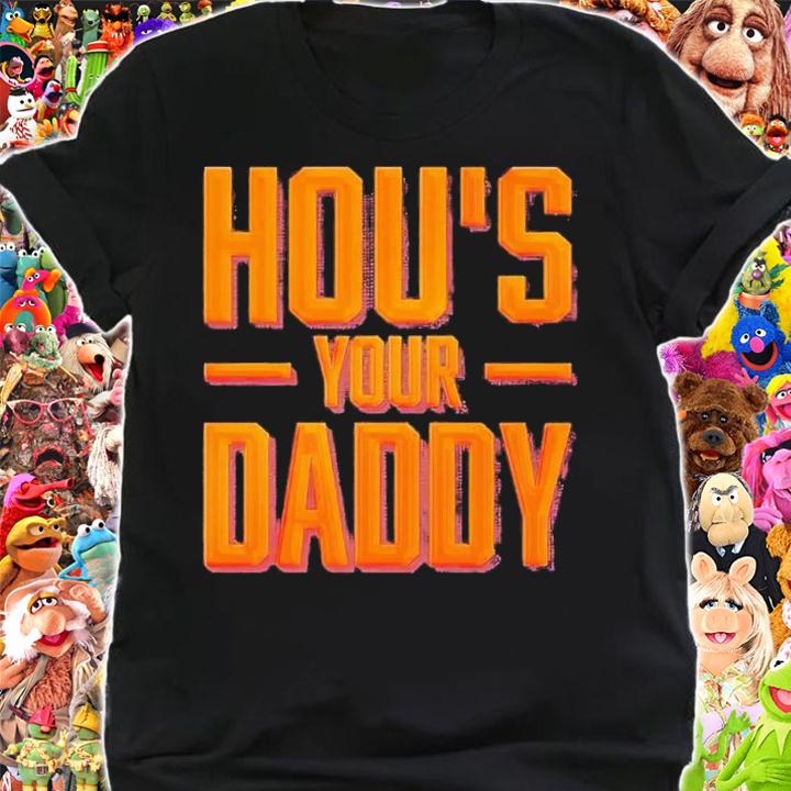 HOU's Your Daddy shirt t-shirt shirt