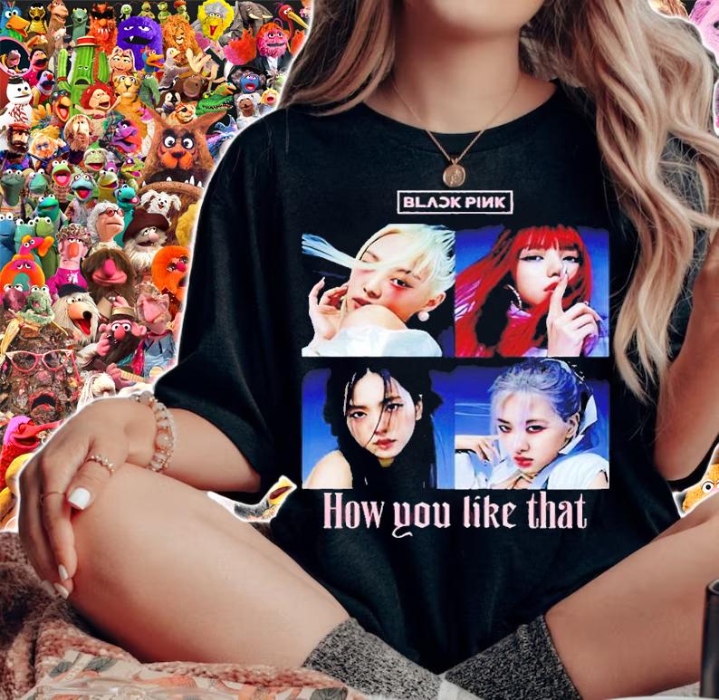 How You Like That Blackpink shirt t-shirt woman shirt