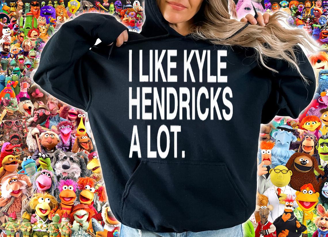 I like Kyle Hendricks a lot shirt t-shirt hoodie