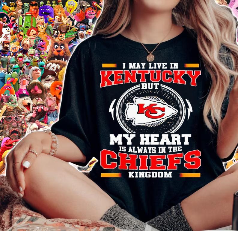 I may live in kentucky but my heart is always in the Chiefs Kingdom shirt t-shirt woman shirt