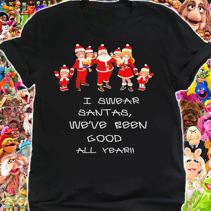 I swear Santas we've been good all year shirt t-shirt shirt