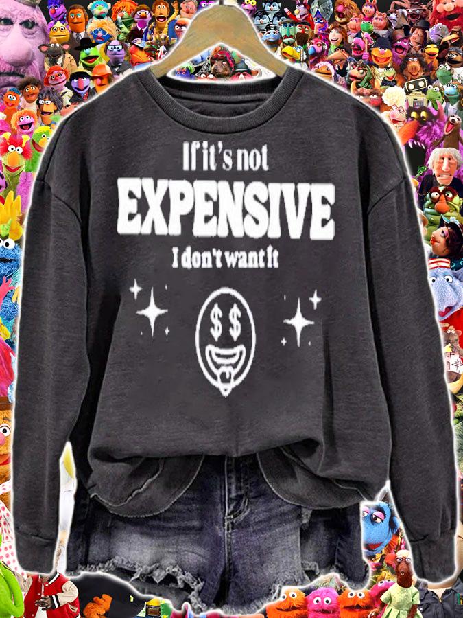 If It's Not Expensive I Don't Want It Tees Bella Okagbue T-Shirt t-shirt sweatshirt