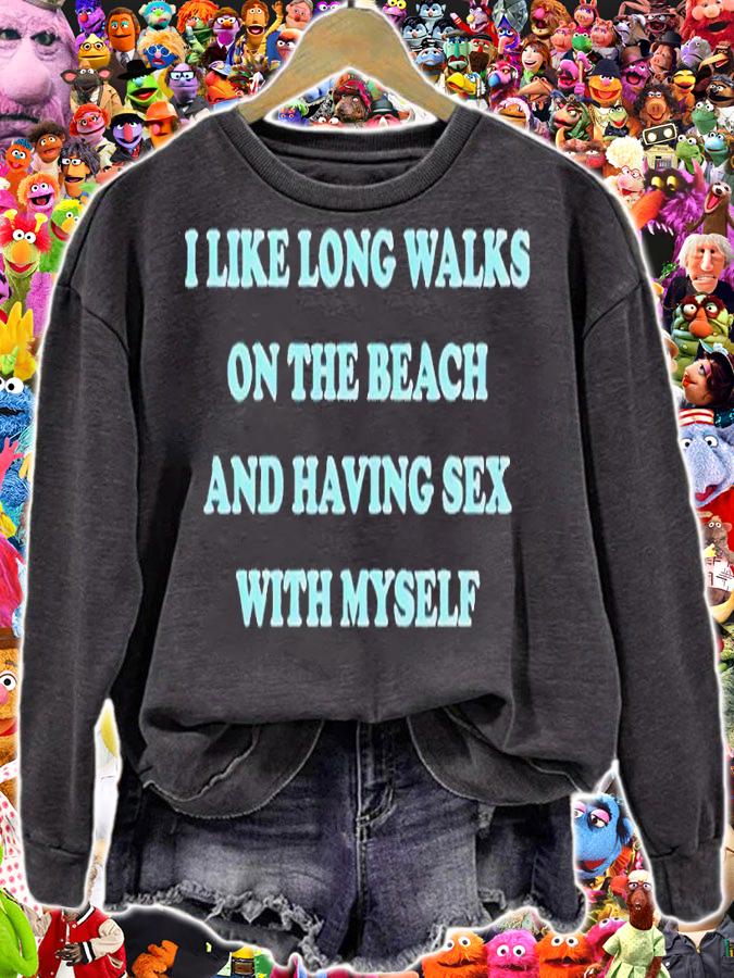 I Like Long Walks On The Beach And Having Sex With Myself shirt t-shirt sweatshirt