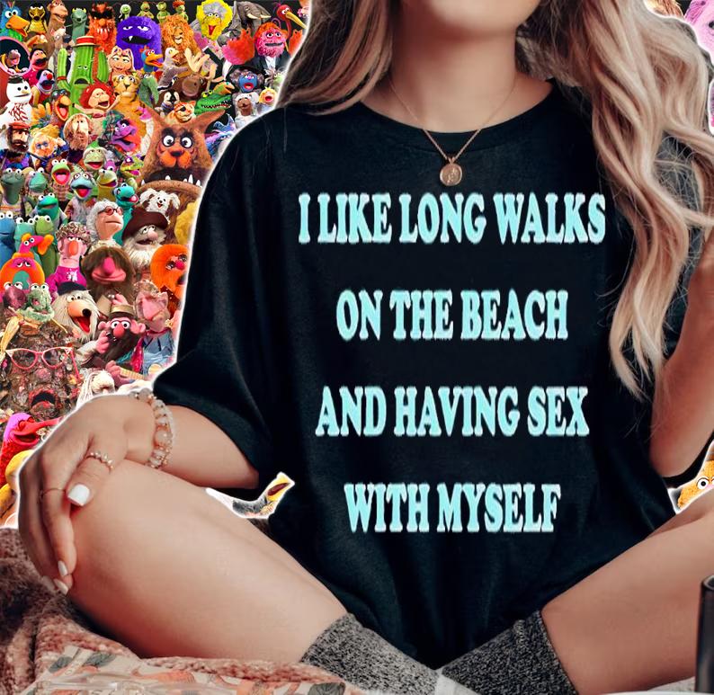 I Like Long Walks On The Beach And Having Sex With Myself shirt t-shirt woman shirt