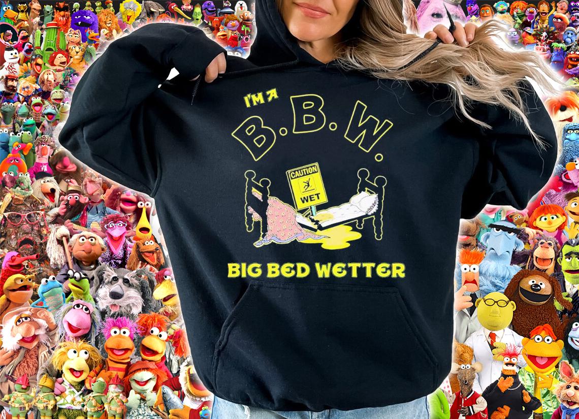 I'm a BBW big bed wetter shirt t-shirt hoodie