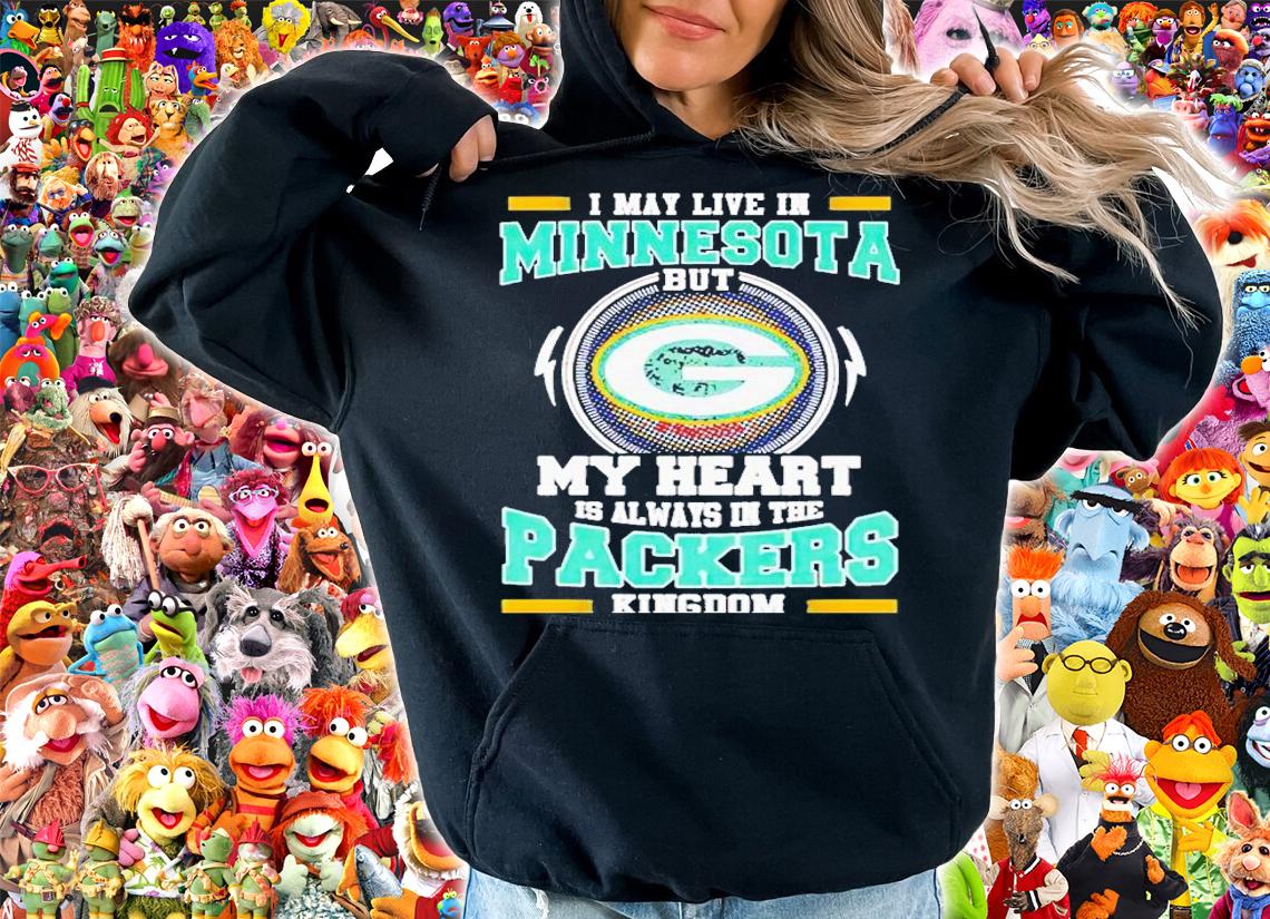 I may live in Minnesota but my heart is always in the Green Bay Packer kingdom shirt t-shirt hoodie