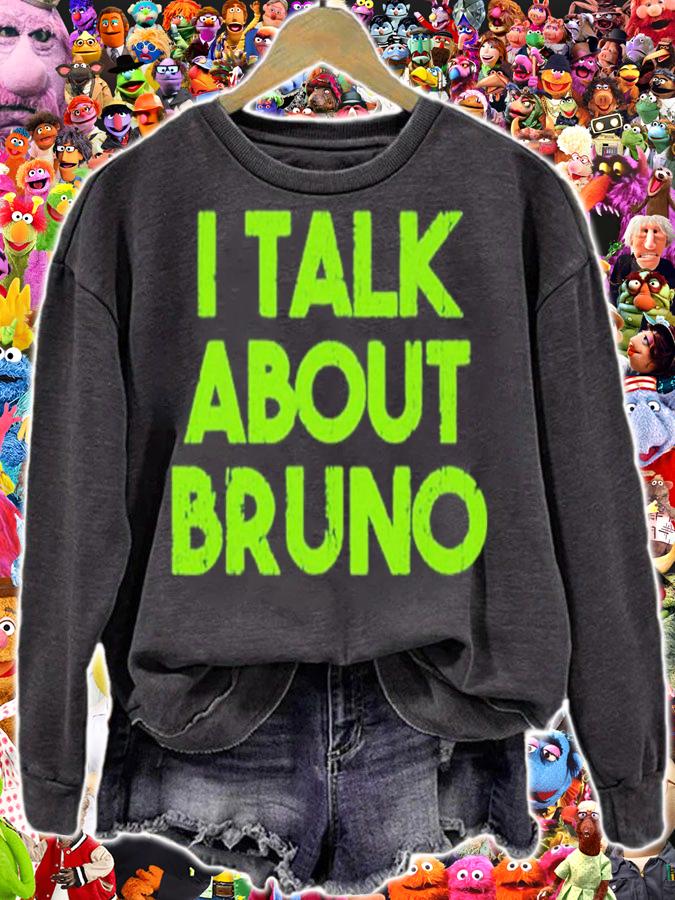 I talk about Bruno shirt t-shirt sweatshirt