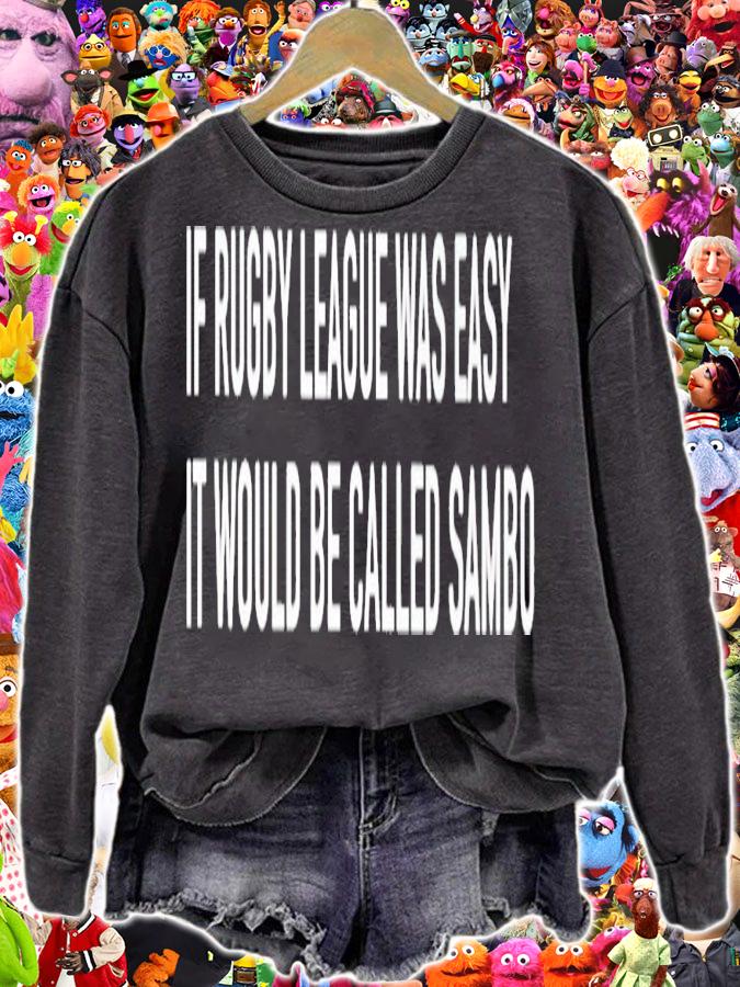 If Rugby League Was Easy It Would Be Called Sambo Shirt t-shirt sweatshirt