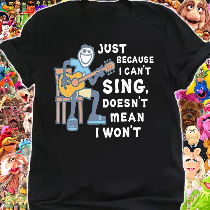 Men's Guitar just because i can't sing doesn't mean i won't shirt t-shirt shirt