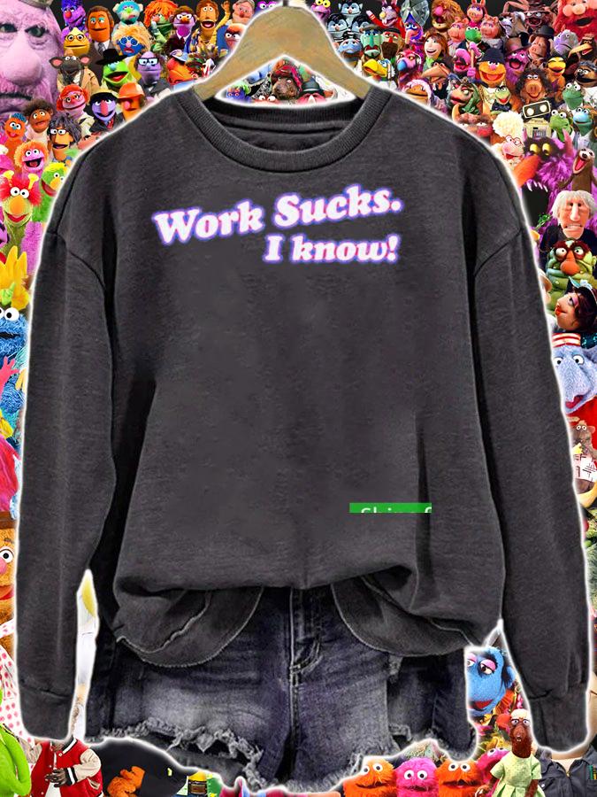 Nice kai Spittin Chiclets Work Sucks I Know Shirt t-shirt sweatshirt