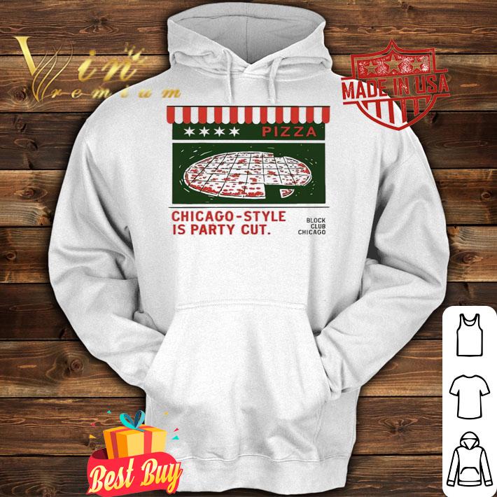 Chicago-Style Is Party Cut shirt t-shirt hoodie