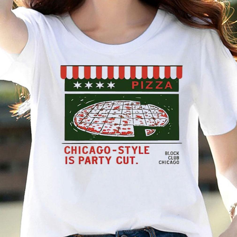 Chicago-Style Is Party Cut shirt t-shirt woman shirt