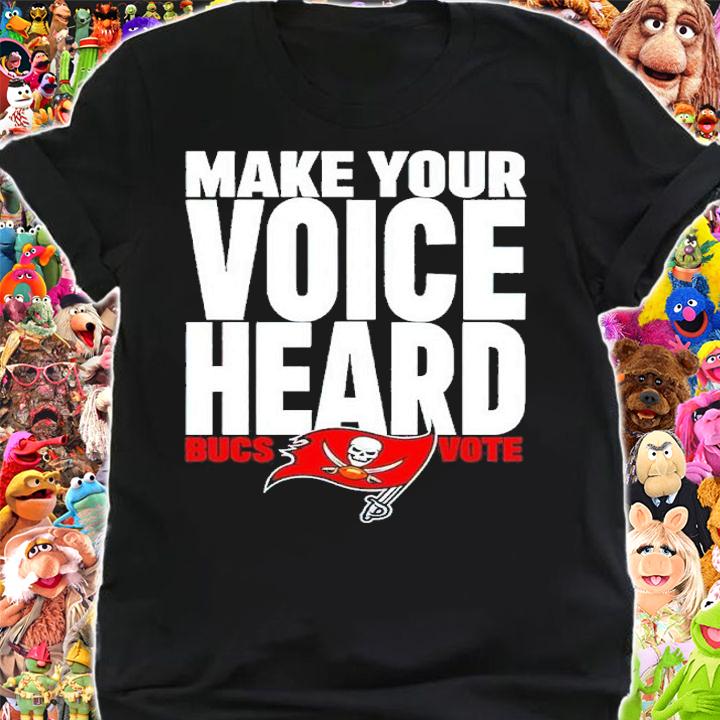 Make your voice heard Bucs vote shirt t-shirt