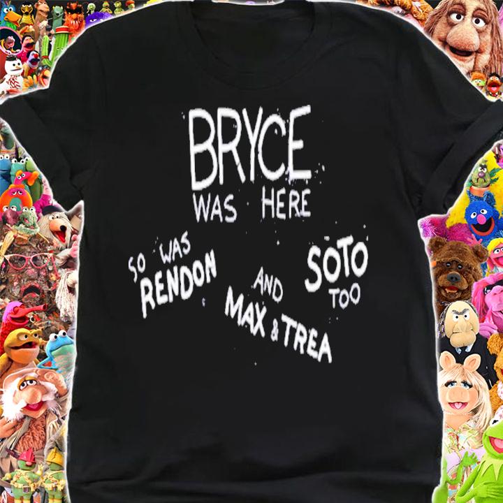 Bryce Was Here So Was Rendon And Max And Trea Soto Too T-Shirt t-shirt