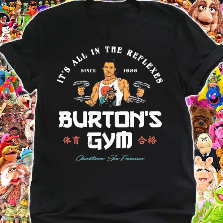 Burton's Gym It's All In The Replexes Since 1986 Shirt t-shirt