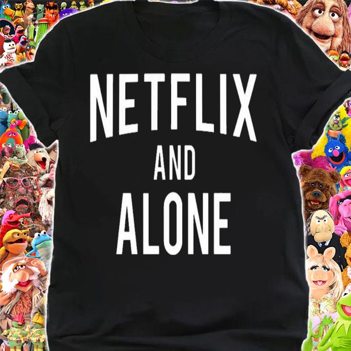 Netflix And Alone T-Shirt t-shirt