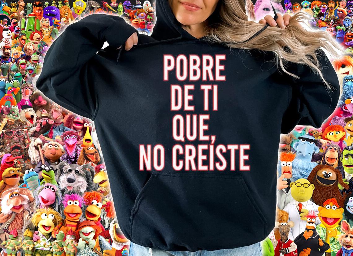 Pobre De Ti Que No Creiste shirt t-shirt