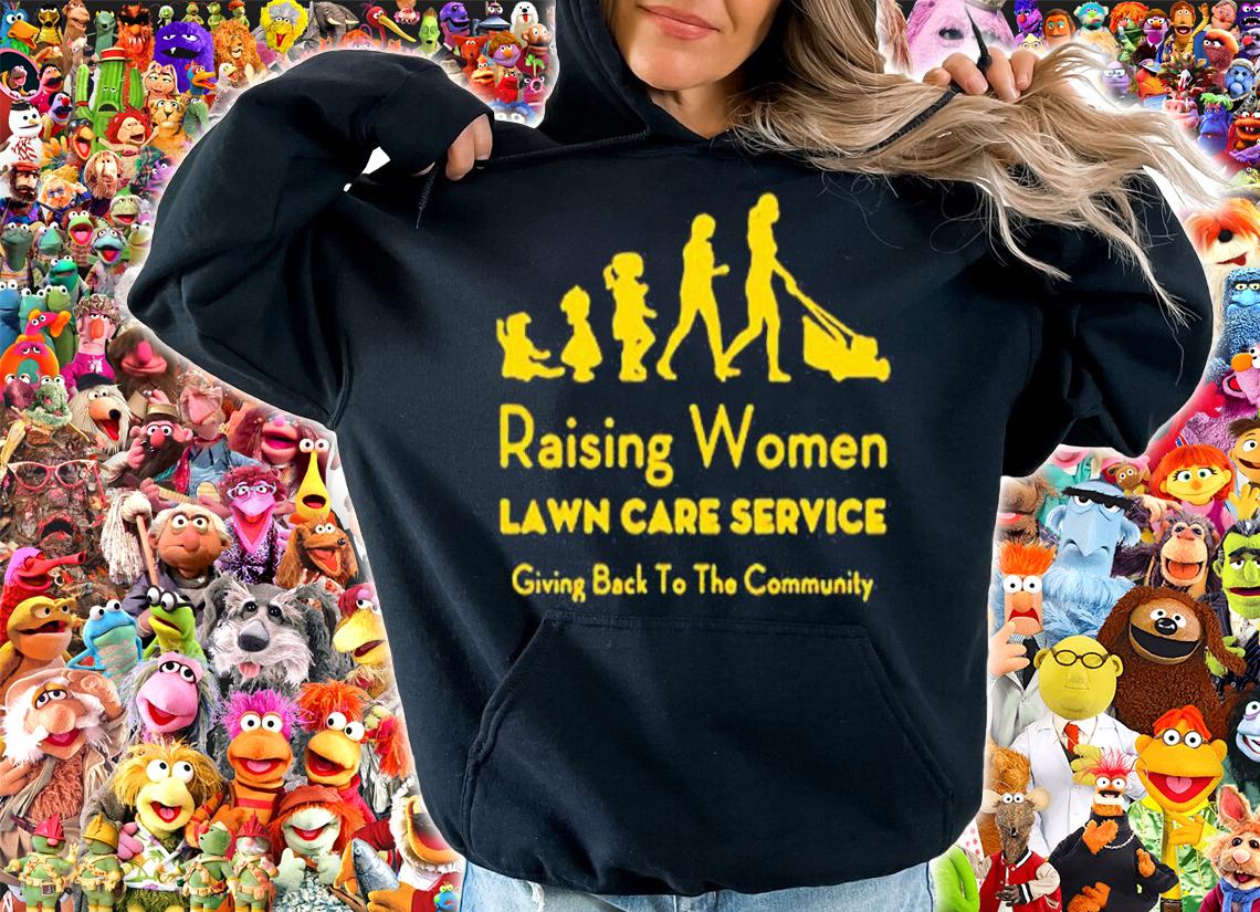 Raising Women Lawn Care Service shirt t-shirt