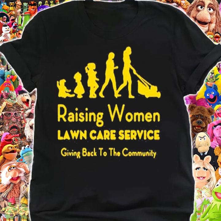 Raising Women Lawn Care Service shirt t-shirt