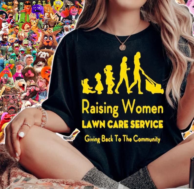 Raising Women Lawn Care Service shirt t-shirt