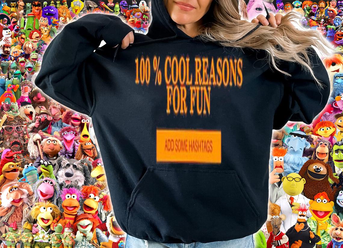 100 Percent Cool Reasons For Fun Add Some Hashtags Shirt t-shirt hoodie
