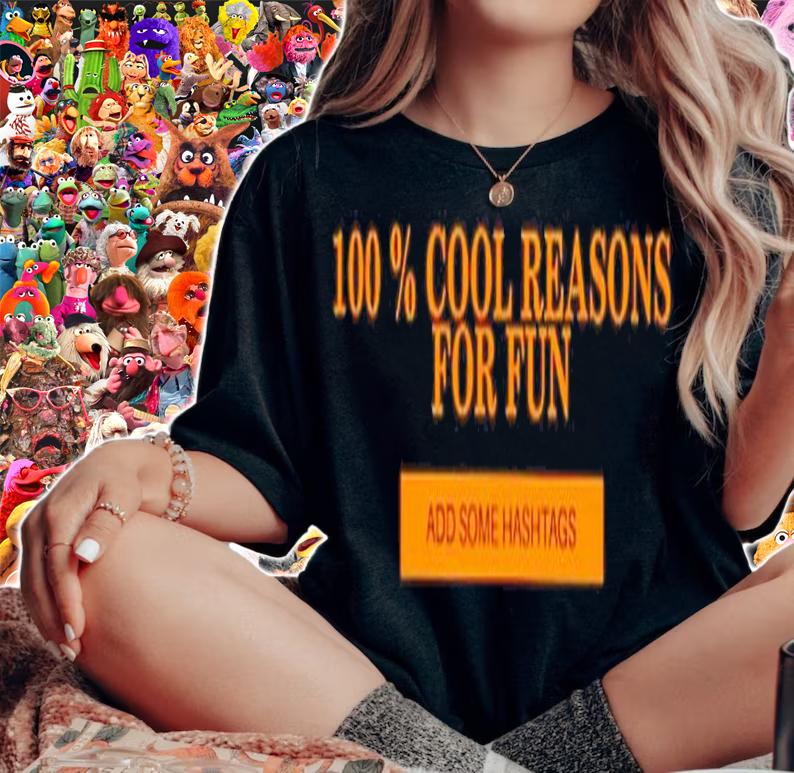 100 Percent Cool Reasons For Fun Add Some Hashtags Shirt t-shirt woman shirt