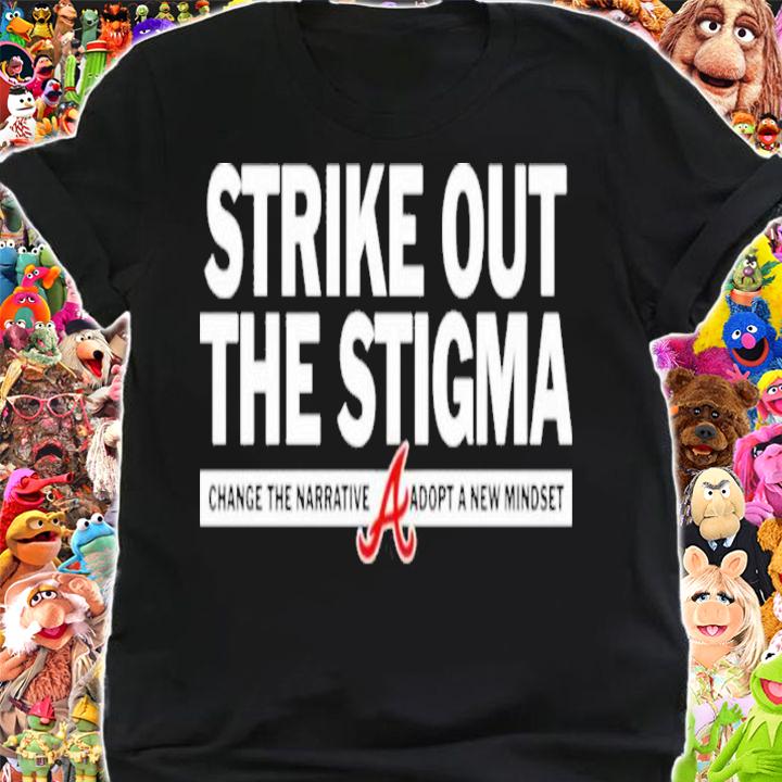 Atlanta Braves Kyle Wright Strike Out The Stigma Change The Narrative Adopt A New Mindset Shirt t-shirt