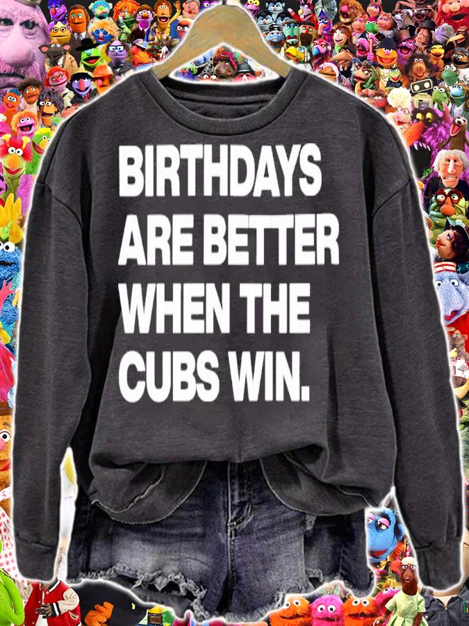 Birthdays Are Better When The Cubs Win Shirt t-shirt