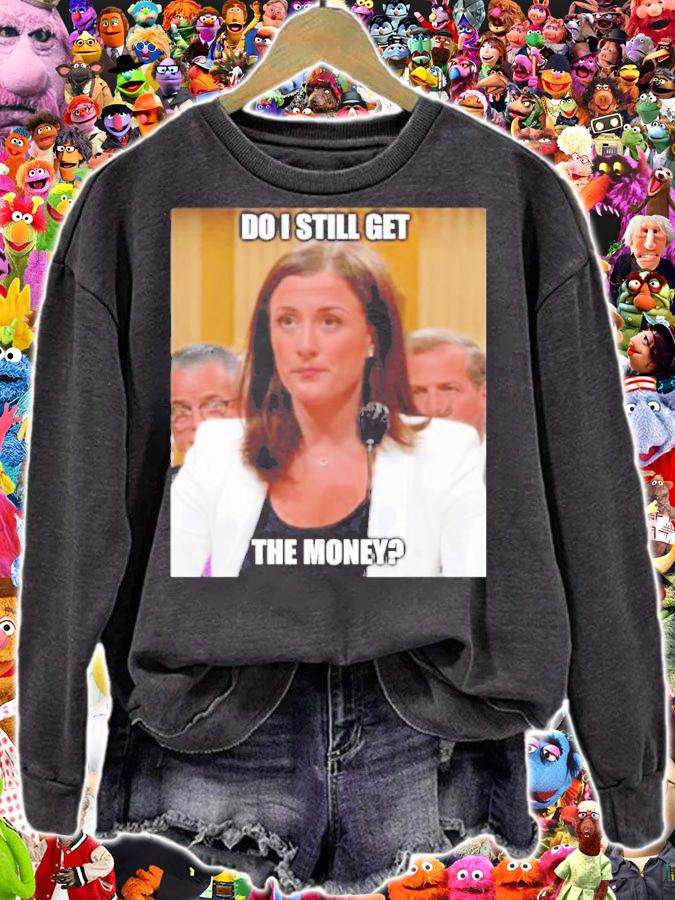 Cassidy Hutchinson Do I Still Get The Money Shirt t-shirt sweatshirt