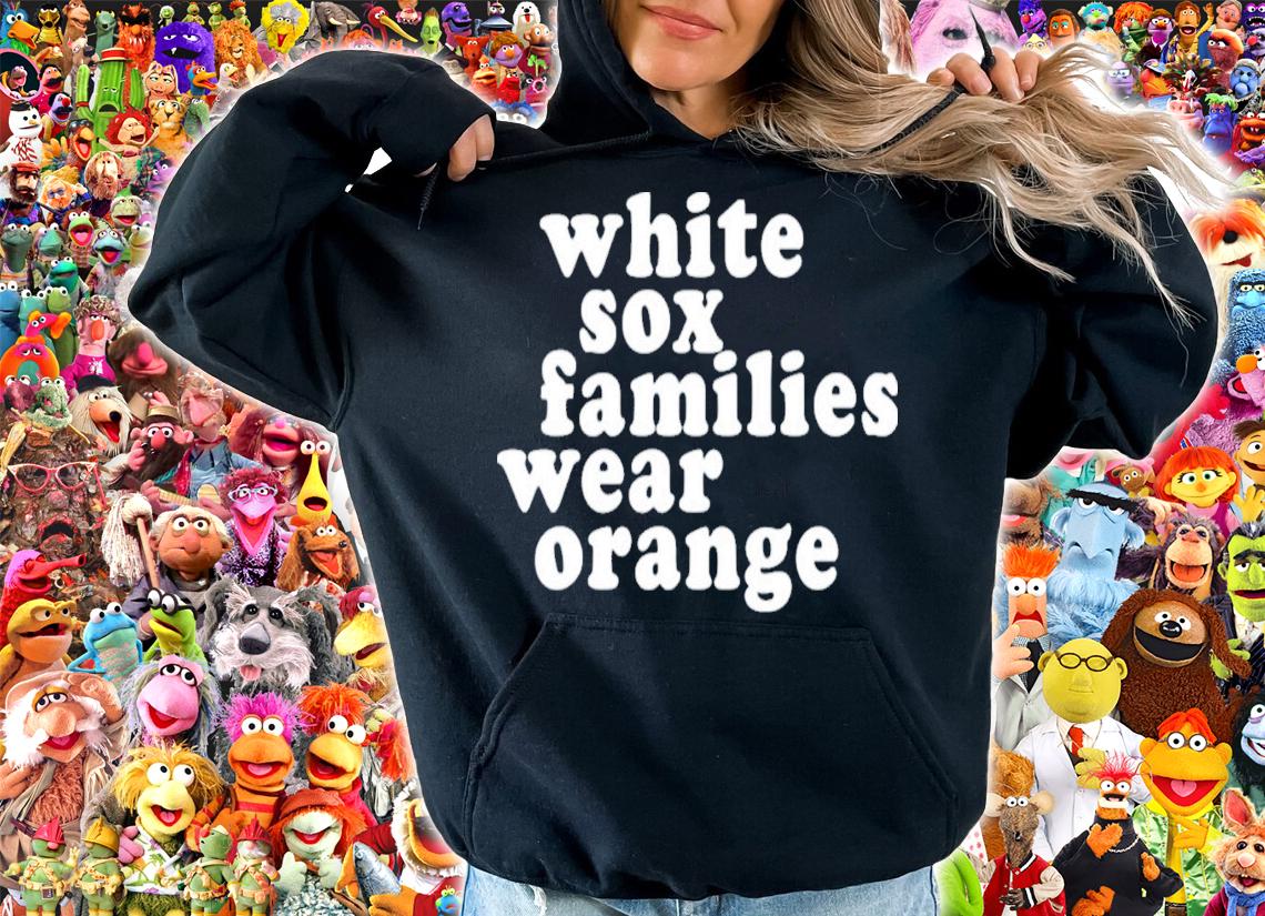 Chicago White Sox White Sox Families Wear Orange T-Shirt t-shirt hoodie