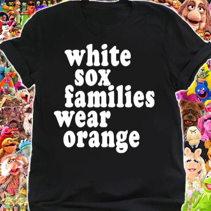 Chicago White Sox White Sox Families Wear Orange T-Shirt t-shirt shirt