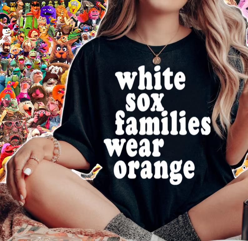 Chicago White Sox White Sox Families Wear Orange T-Shirt t-shirt woman shirt
