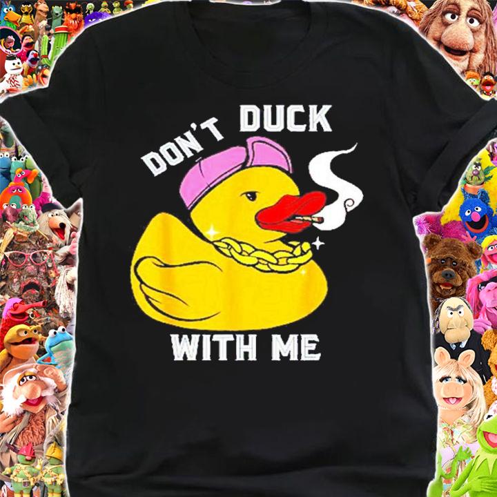 Rubber Duck Dont Duck With Me Funny Rubber Duck Lover shirt t-shirt