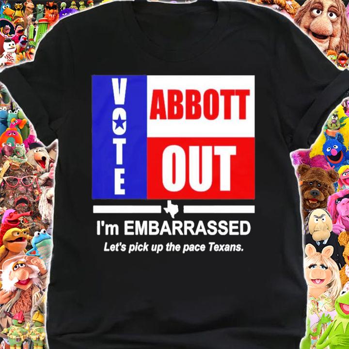 Vote Abbott Out I'm Embarrassed T-Shirt t-shirt