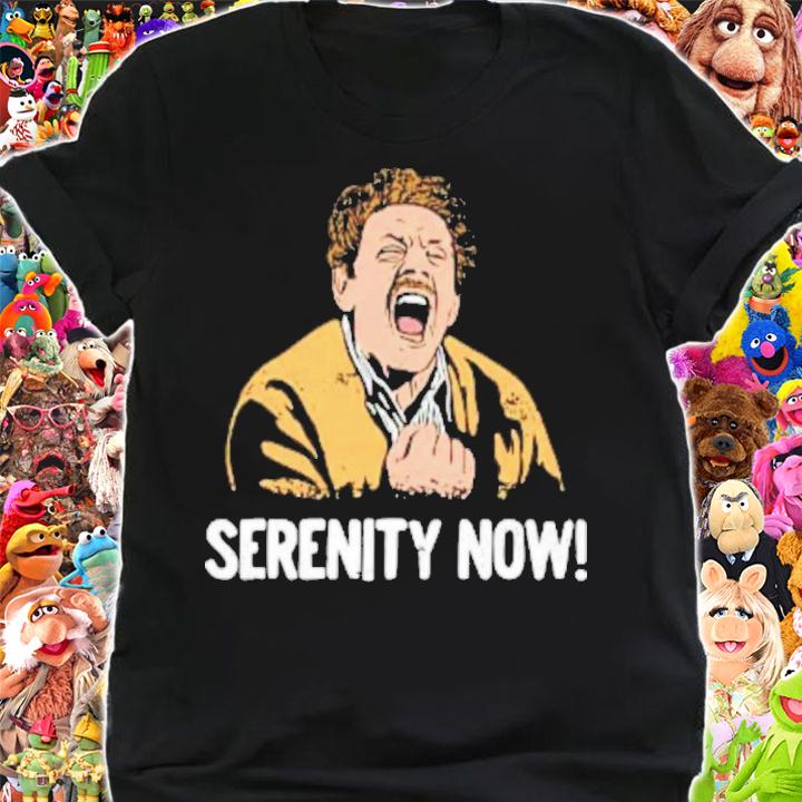 Frank Costanza Serenity Now Shirt t-shirt shirt