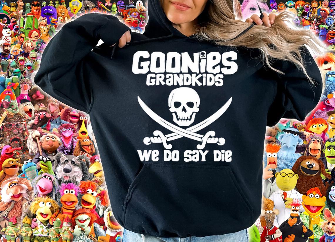 Goonies Grandkids We Do Say Die T-Shirt t-shirt hoodie
