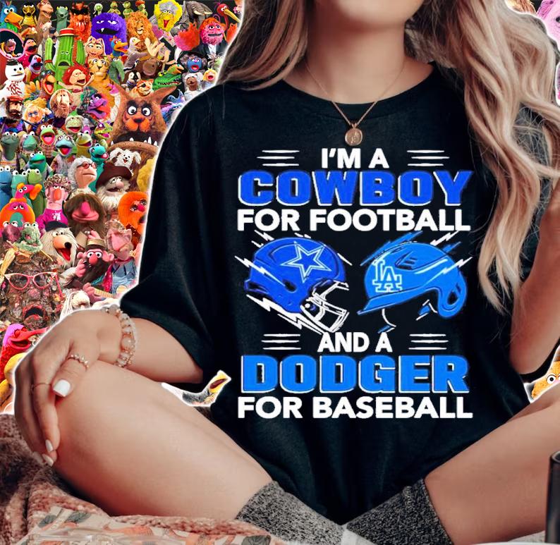 I'm A Cowboys For Football And A Dodgers For Baseball 2022 Shirt t-shirt woman shirt